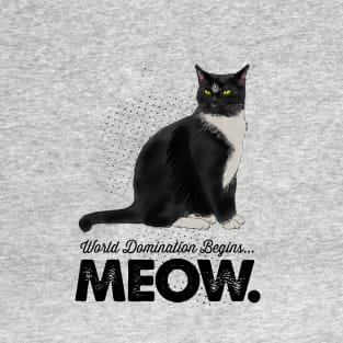 World Domination Begins...Meow. T-Shirt